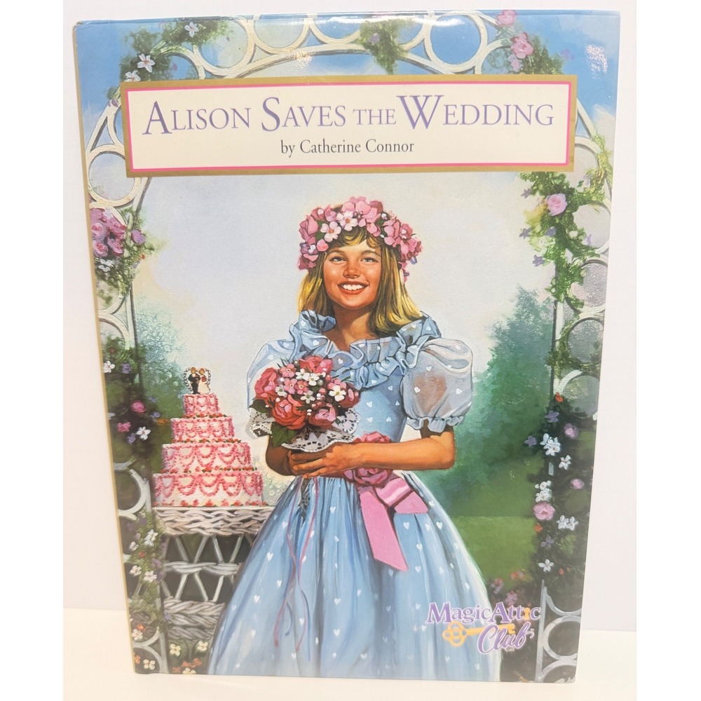 Alison Saves the Wedding by Catherine Connor, from the Magic Attic Club series.